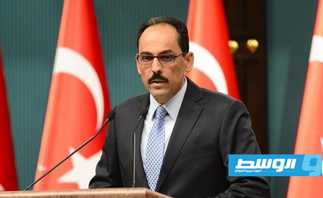 قالن: الدعوة الألمانية لنزع السلاح في سرت والجفرة قد تكون مقبولة مبدئيا من تركيا